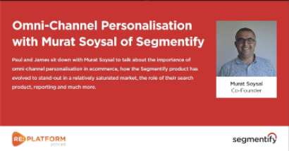 Segmentify Ecommerce Personalisation Podcast
