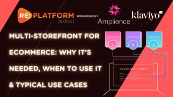 Ecommerce podcast explaining use cases for multi-storefront management