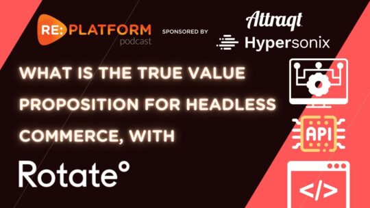 Headless ecommerce podcast with Studio Rotate