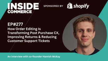 How Order Editing Is Transforming Post Purchase CX, Improving Returns & Reducing Customer Support Tickets