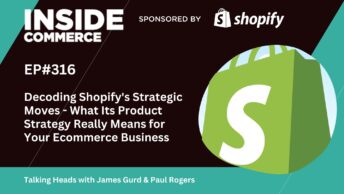 Podcast discussing what Shopify's Product Direction Means for Your Ecommerce Business