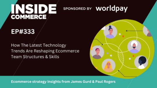 How The Latest Technology Trends Are Reshaping Ecommerce Team Structures & Skills