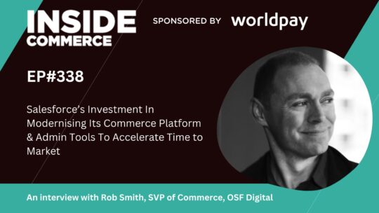 Salesforce Investment In Modernising Its Commerce Platform To Cut Costs & Accelerate Time to Market
